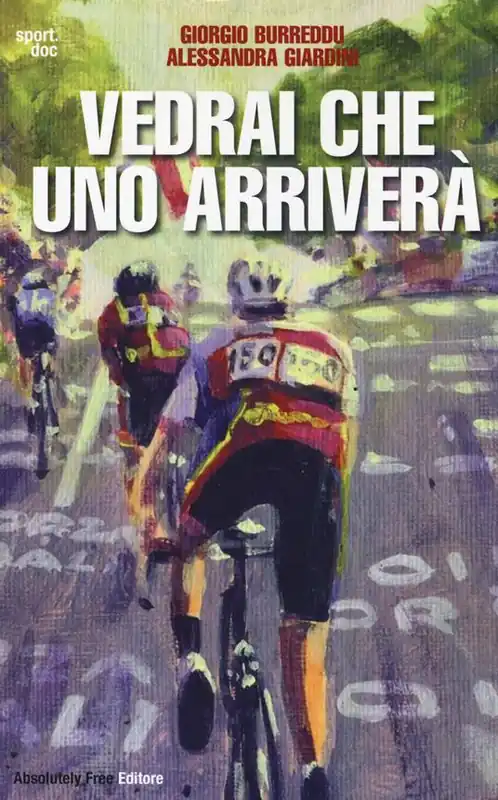 Vedrai che uno arriverà. Il ciclismo fra inferni e paradisi Nuovo Arrivo