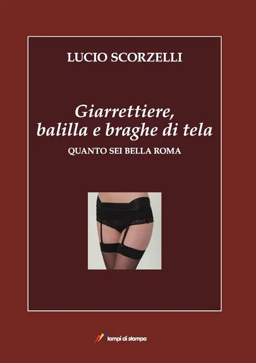 Consegna Rapida Giarrettiere, balilla e braghe di tela. Quanto sei bella Roma