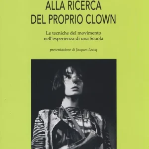 Promo Stagionale Alla ricerca del proprio clown. Le tecniche del movimento nell‘esperienza di una scuola
