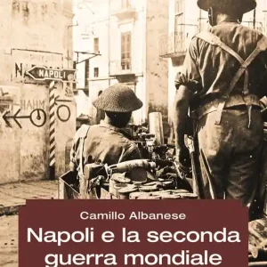 Napoli e la seconda guerra mondiale. Vita quotidiana sotto le occupazioni dei nazisti e degli alleati Saldi