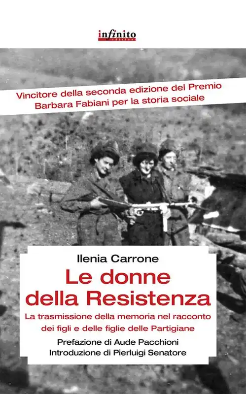 Le donne della resistenza. La trasmissione della memoria nel racconto dei figli e delle figlie delle partigiane Offerta Limitata