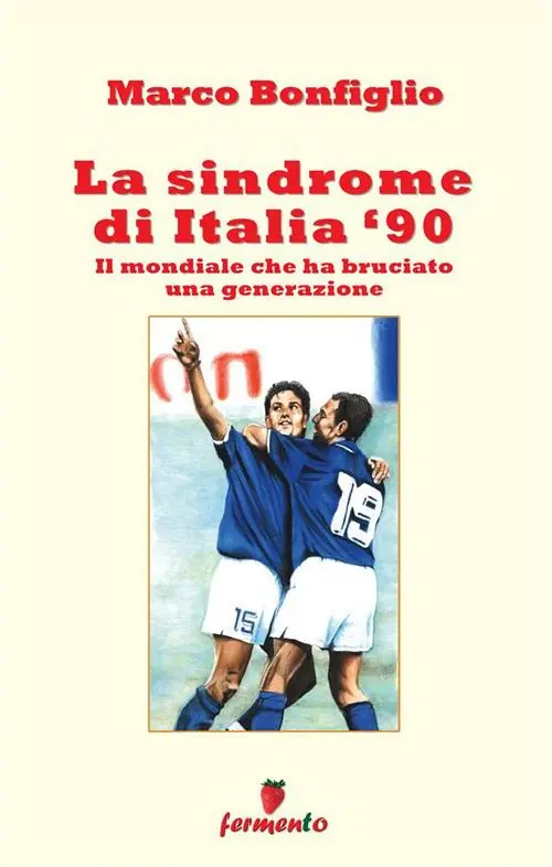 Pagamento Sicuro La sindrome di Italia ‘90. Il mondiale che ha bruciato una generazione. Nuova ediz.
