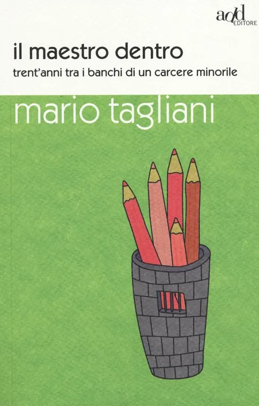 Il maestro dentro. Trent‘anni tra i banchi di un carcere minorile Reso Gratuito