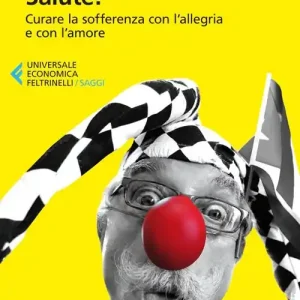 Solo Oggi Salute! Curare la sofferenza con l‘allegria e con l‘amore