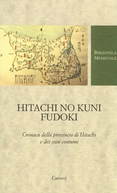 Hitachi no kuni fudoki. Cronaca della provincia di Hitachi e dei suoi costumi. Testo giapponese a fronte Solo Oggi