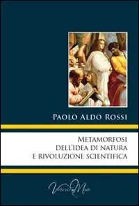 Non Perdere Metamorfosi dell‘idea di natura e rivoluzione scientifica