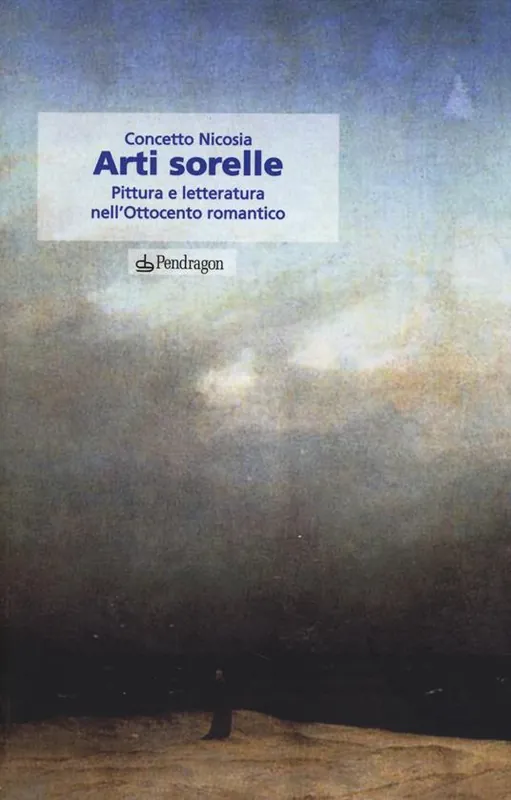 Arti sorelle. Pittura e letteratura nell‘Ottocento romantico Direttamente Dal Produttore