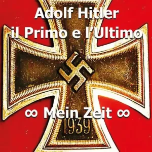 Adolf Hitler. Il primo e l‘ultimo. Vol. 2 Mein Zeit. Subito Disponibile