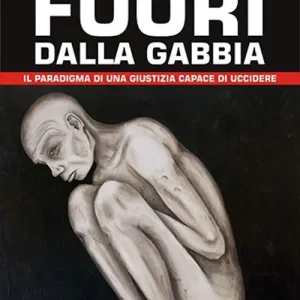 A Buon Prezzo Fuori della gabbia. Il paradigma di una giustizia capace di uccidere
