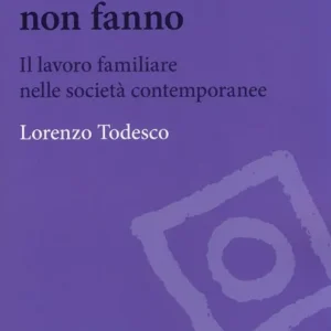 Compra Oggi Stesso Quello che gli uomini non fanno. Il lavoro familiare nelle società contemporanee