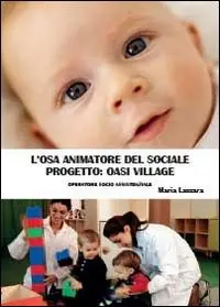 L‘ osa animatore del sociale. Progetto Oasi Village Nuova Collezione