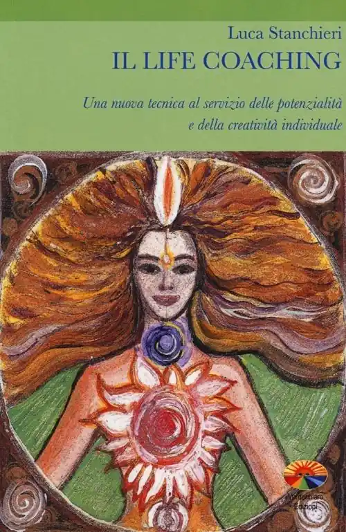 Ordina Subito Il life coaching. Una nuova tecnica al servizio delle potenzialità e della creatività individuale