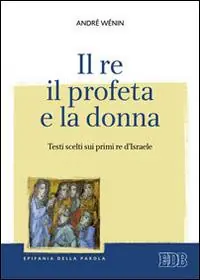 Il re, il profeta e la donna. Testi scelti sui primi re d‘Israele Promo Stagionale