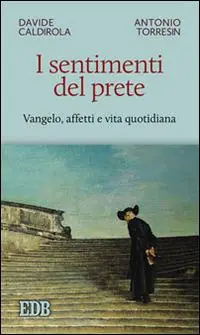 Vendita Finale I sentimenti del prete. Vangelo, affetti e vita quotidiana