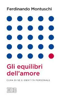 Offerta Del Giorno Gli equilibri dell‘amore. Cura di sé e identità personale