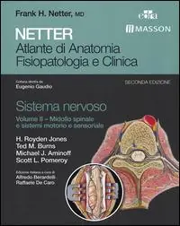 Netter. Atlante di anatomia fisiopatologia e clinica. Sistema nervoso. Vol. 2 Midollo spinale e sistemi motorio e sensoriale. Esclusivo