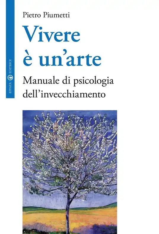 Vivere è un‘arte. Manuale di psicologia dell‘invecchiamento Prezzo Scontato