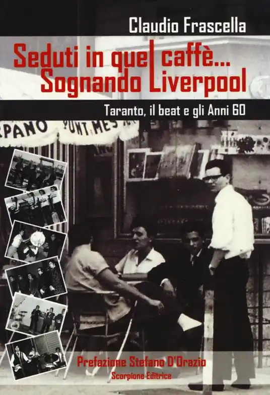 A Buon Prezzo Seduti in quel caffè... Sognando Liverpool. Tarant, il beat e gli e gli anni 60