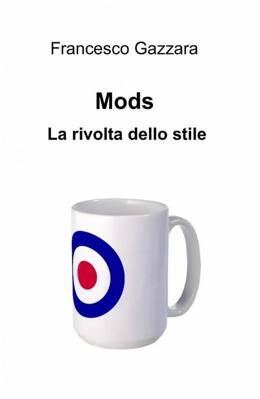 Spedito Oggi Mods. la rivolta dello stile