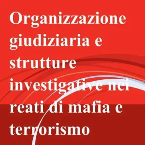 Organizzazione giudiziaria e strutture investigative nei reati di mafia e terrorismo Miglior Prezzo