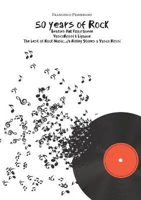 50 years of rock. Beatles, Pink Floyd, Queen, Vasco Rossi & Ligabue Consegna Rapida