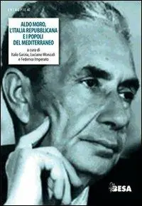 Prezzo Conveniente Aldo Moro, l‘Italia repubblicana e i popoli del Mediterraneo