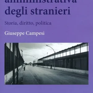 Offerta Speciale La detenzione amministrativa degli stranieri. Storia, diritto, politica