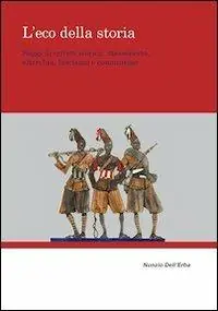 L‘ eco della storia. Saggi di critica storica. Massoneria, anarchia, fascismo e comunismo Ultima Occasione