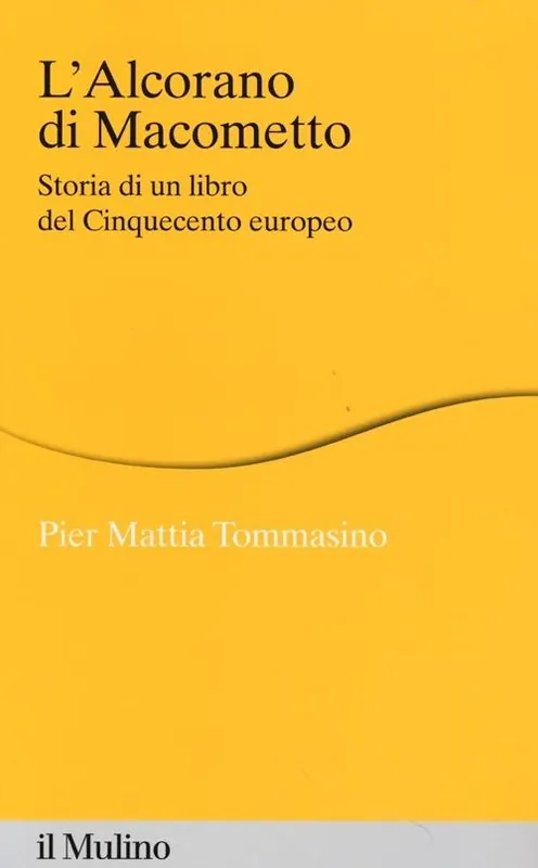 Occasione L‘ Alcorano di Macometto. Storia di un libro del Cinquecento europeo