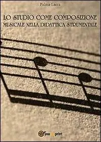 Bestseller Lo studio come composizione musicale nelle didattica strumentale
