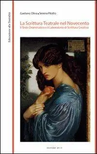 La scrittura teatrale nel Novecento. Il testo drammatico e il laboratorio di scrittura creativa Soddisfatti O Rimborsati