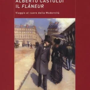 Compra Oggi Stesso Il flâneur. Viaggio al cuore della modernità
