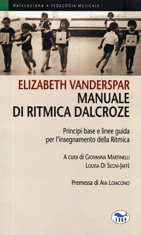 A Buon Prezzo Manuale di ritmica Dalcroze. Principi base e linee guida per l‘insegnamento della ritmica