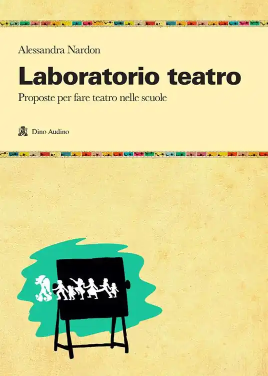 Laboratorio teatro. Proposte per fare teatro nella scuola Promo Stagionale