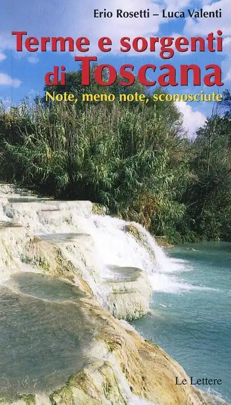 Terme & sorgenti di Toscana. Note, meno note, sconosciute Saldi