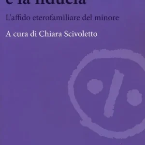 Offerta Speciale Il tempo e la fiducia. L‘affido etero-familiare del minore