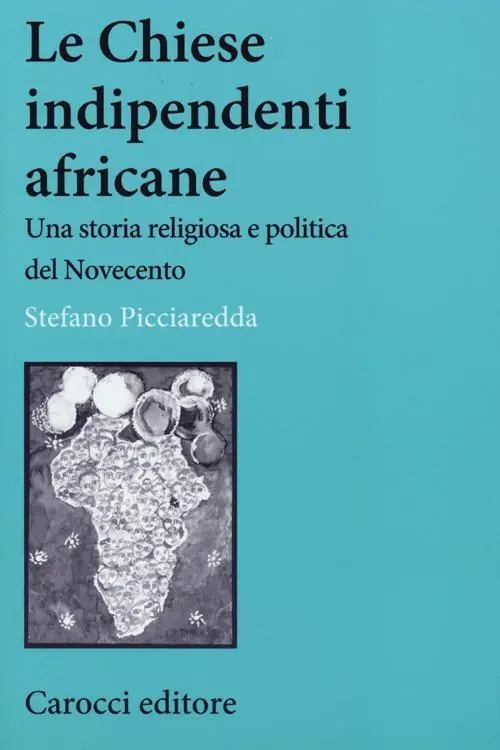 Offerta Limitata Le chiese indipendenti africane. Una storia religiosa e politica del Novecento