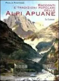 Racconti e tradizioni popolari delle Alpi Apuane Compra Adesso