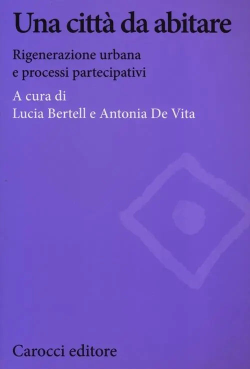 Offerta Una città da abitare. Rigenerazione urbana e processi partecipativi