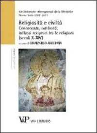 Pagamento Sicuro Religiosità e civiltà. Conoscenze, confronti, influssi reciproci tra le religioni (secoli X-XIV). Le settimane internazionali della Mendola