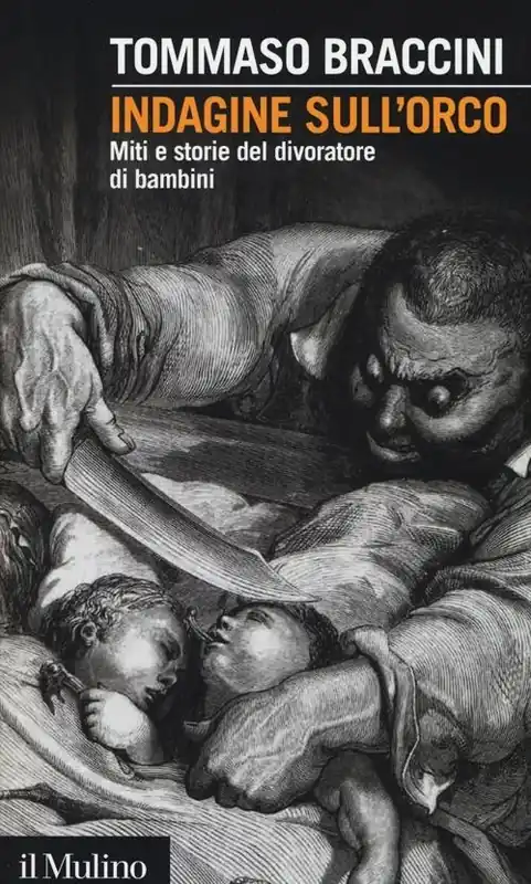 Popolare Indagine sull‘orco. Miti e storie del divoratore di bambini