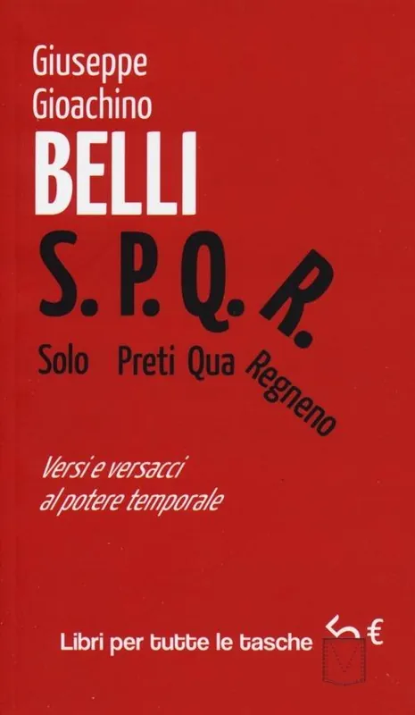 S.P.Q.R. Solo Preti Qua Regnano. Versi e versacci al potere temporale Occasione