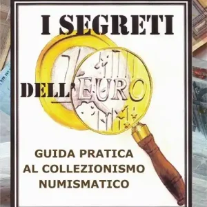 I segreti dell‘euro. Guida pratica al collezionismo numismatico Popolare