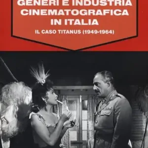 Spedizione Espresso Generi e industria cinematografica in Italia. Il caso Titanus (1949-1964)