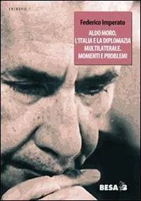 Aldo Moro, l‘Italia e la diplomazia multilaterale. Momenti e problemi Occasione