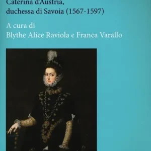 Bestseller L‘infanta. Caterina d‘Austria, duchessa di Savoia (1567-1597)