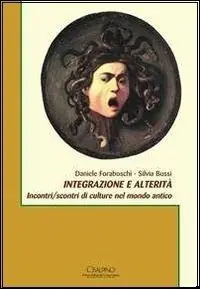 Integrazione e alterità. Incontri/scontri di culture nel mondo antico A Buon Prezzo