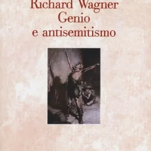 Richard Wagner. Genio e antisemitismo Occasione