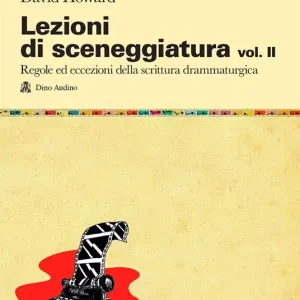Lezioni di sceneggiatura. Vol. 2 Utilizzare le strutture drammaturgiche, dalle classiche a quelle oltre le regole Di Tendenza