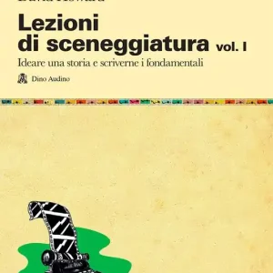 Solo Oggi Lezioni di sceneggiatura. Vol. 1 Ideare una storia e scriverne i fondamentali
